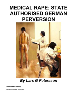 Medical Rape: State Authorised German Perversion